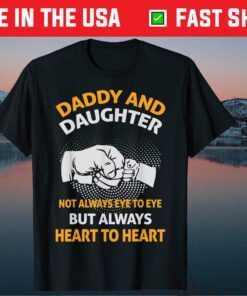 Daddy And Daughter Always Heart To Heart Father's Day Classic T-Shirt