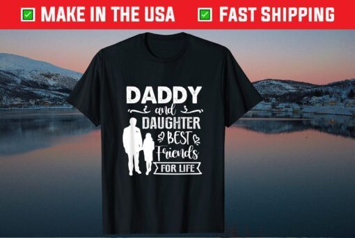 Daddy And Daughter Best Friends For Life Father's Day Classic T-Shirt