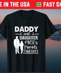 Daddy And Daughter Best Friends For Life Father's Day Gift T-Shirt