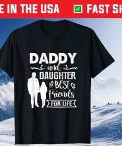 Daddy And Daughter Best Friends For Life Father's Day Gift T-Shirt