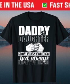 Daddy & Daughter Not Always Eye To Eye But A Always Heart To Heart Classic T-Shirt