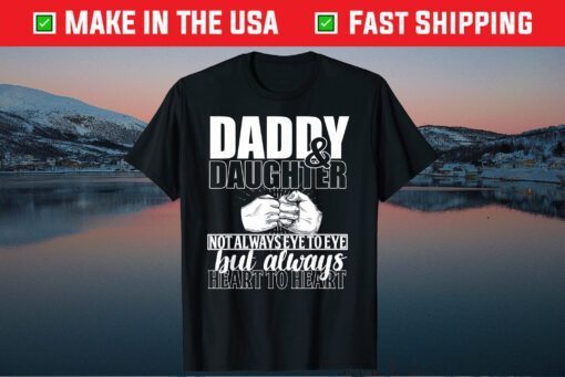 Daddy & Daughter Not Always Eye To Eye But A Always Heart To Heart Classic T-Shirt