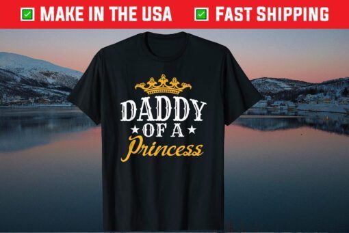 Daddy Of A Princess Fathers Day Unisex T-Shirt