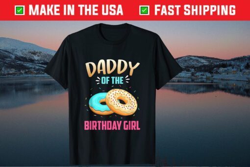 Daddy Of The Birthday Donut Girl Birthday Theme Father's Day Unisex T-Shirt