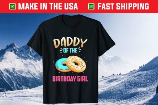 Daddy Of The Birthday Donut Girl Birthday Theme Father's Day Unisex T-Shirt