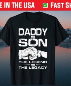 Daddy and Son The Legend and Legacy Father's Day Daddy Son Gift T-Shirt