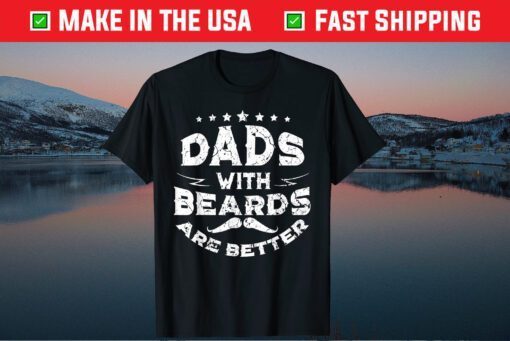 Dads With Beards Are Better Fathers Day Classic T-Shirt