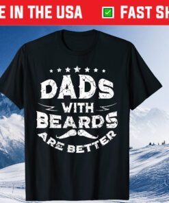 Dads With Beards Are Better Fathers Day Classic T-Shirt