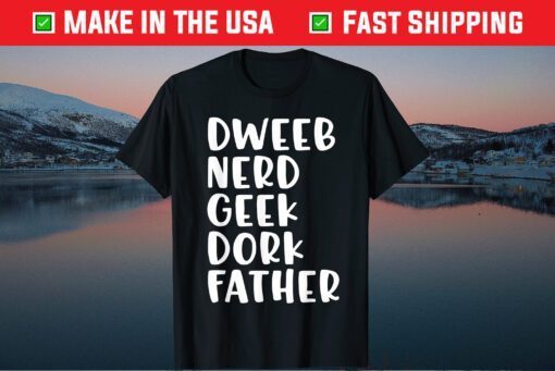 Dweeb Nerd Geek Dork Dad Father's Day T-Shirt