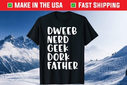 Dweeb Nerd Geek Dork Dad Father's Day T-Shirt