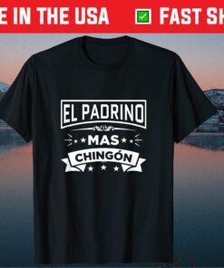 El Padrino Mas Chingon Spanish Fathers Day Gift T-Shirt