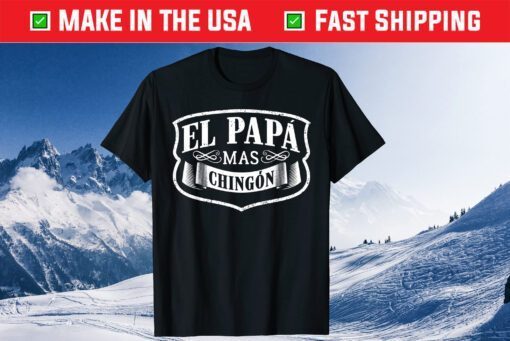 El Papa Mas Chingon Dia Del Padre Spanish Father's Day Classic T-Shirt
