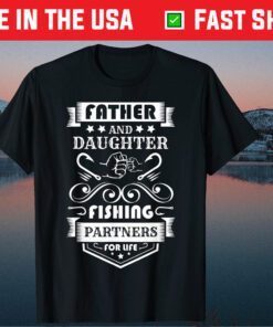 Father And Daughter Fishing Partners For Life Father Day Classic T-Shirt