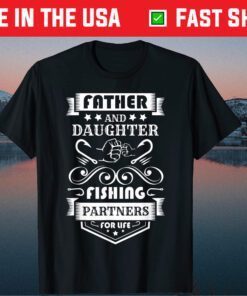 Father And Daughter Fishing Partners For Life Father's Day Classic T-Shirt