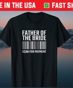 Father Of The Bride Scan For Payment Wedding Classic T-Shirt