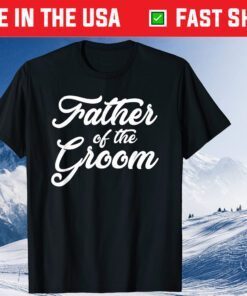 Father Of The Groom Wedding Party Grooms Family T Shirt