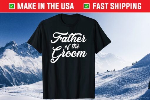 Father Of The Groom Wedding Party Grooms Family T Shirt