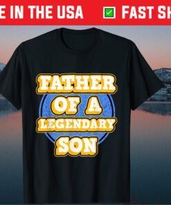 Father of a legendary Son Father's Day Classic T-Shirt