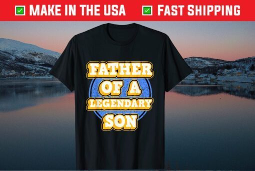 Father of a legendary Son Father's Day Classic T-Shirt