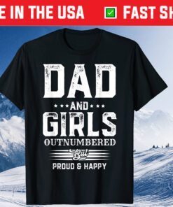 Fathers Day Dad Of Girls Outnumbered But Proud And Happy Classic T-Shirt