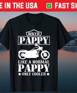 Fathers Day Like A Normal Biker Pappy Only Cooler Motorcycle Classic T-Shirt