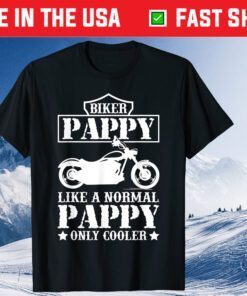 Fathers Day Like A Normal Biker Pappy Only Cooler Motorcycle Classic T-Shirt