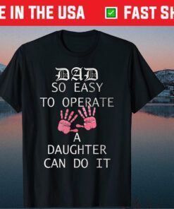 Father's Day Quote Dads of Daughters Classic T-Shirt