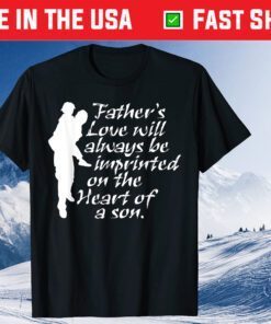 Father's Love Will Always Be Imprinted On The Heart Of A Son Classic T-Shirt