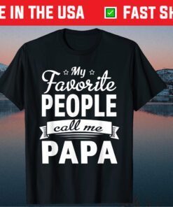 Father's day My Favorite People Call Me Papa Classic T-Shirt