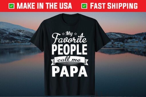 Father's day My Favorite People Call Me Papa Classic T-Shirt