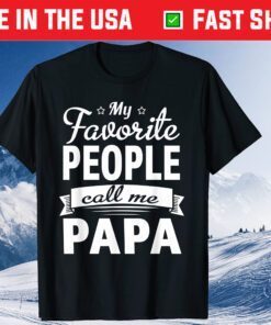 Father's day My Favorite People Call Me Papa Classic T-Shirt