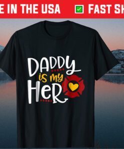Firefighter Father's Day Daddy Is My Hero Classic T-Shirt