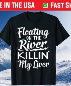 Floating On The River Killin My Liver Drinking Classic T-Shirt