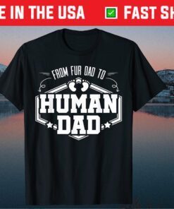 From Fur Dad To Human Dad Baby Feet Father Child Pet Classic T-Shirt