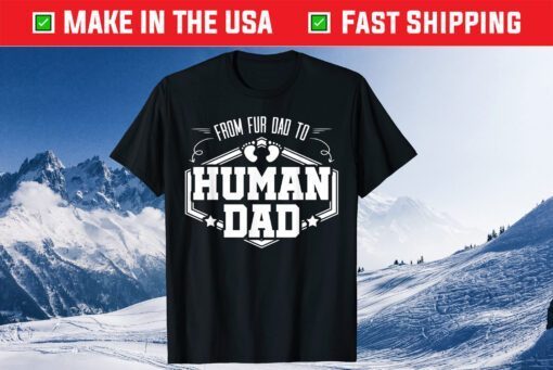 From Fur Dad To Human Dad Baby Feet Father Child Pet Classic T-Shirt