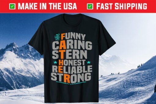 Funny Caring Stern Honest Reliable Strong Father's Day Classic T-shirt