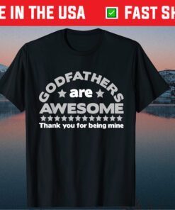 Godfather Are Awesome Thank You For Being Mine Father's Day Classic T-Shirt