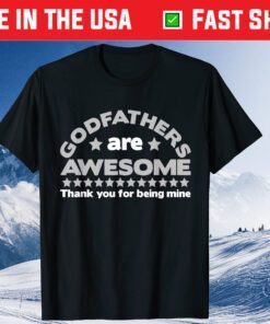 Godfather Are Awesome Thank You For Being Mine Father's Day Classic T-Shirt