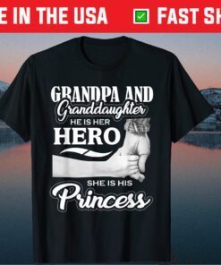 Grandpa & Granddaughter He Is Her Hero She Is His Princess Fathers Day Classic T-Shirt