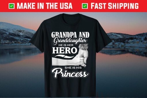 Grandpa & Granddaughter He Is Her Hero She Is His Princess Fathers Day Classic T-Shirt