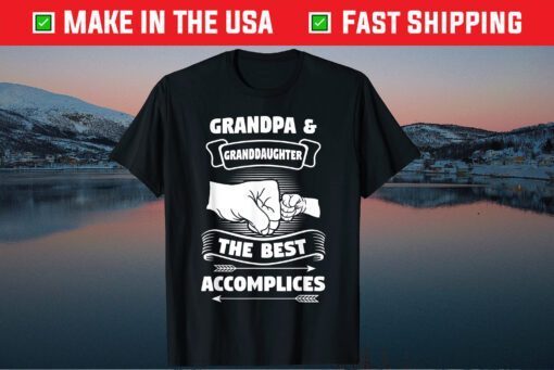 Grandpa Granddaughter The Best Accomplices T-Shirt