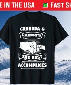 Grandpa Granddaughter The Best Accomplices T-Shirt