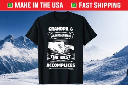 Grandpa Granddaughter The Best Accomplices T-Shirt