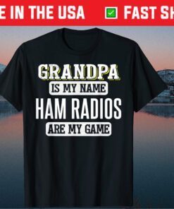 Grandpa Is My Name Ham Radios Are My Game Father Day Classic T-Shirt