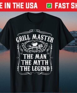 Grill Master The Man The Myth Legend Funny BBQ Smoker T-Shirt