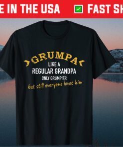 Grumpa LIke A Regular Grandpa Only Grumpier Classic T-Shirts