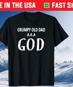 Grumpy Old Dad AKA God Fathers Day Us 2021 T-Shirt