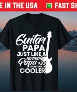 Guitar Papa Just Like A Normal Pap Except Much Cooler Classic T-Shirt