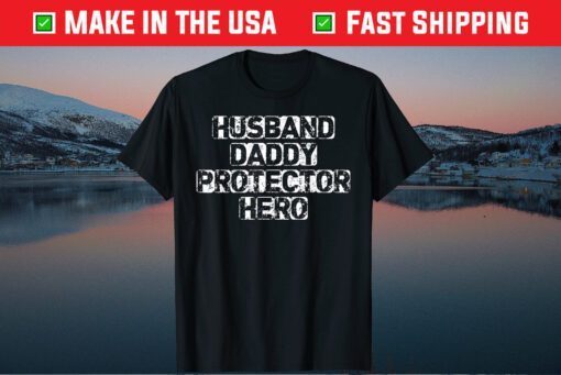 HUSBAND DADDY PROTECTOR HERO Father's Day Classic TShirts