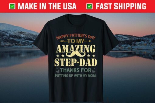 Happy Father's Day To My Amazing Stepdad Funny Step Dad Us 2021 T-Shirt